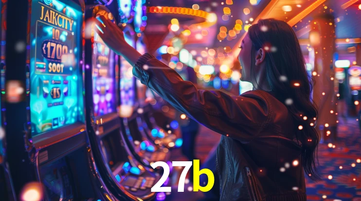 27b: Jogos de Caça-Níqueis-Altas Recompensas, Roleta-Velocidade, Blackjack-Desafios Máximos